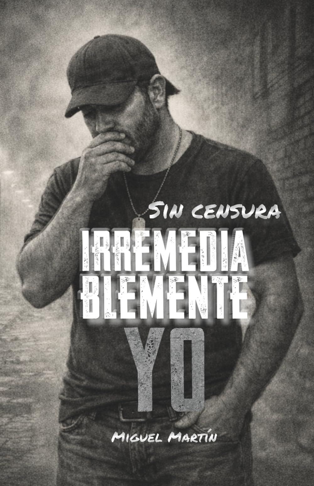 Libro: Irremediablemente Yo: Sin censura (Spanish Edition)