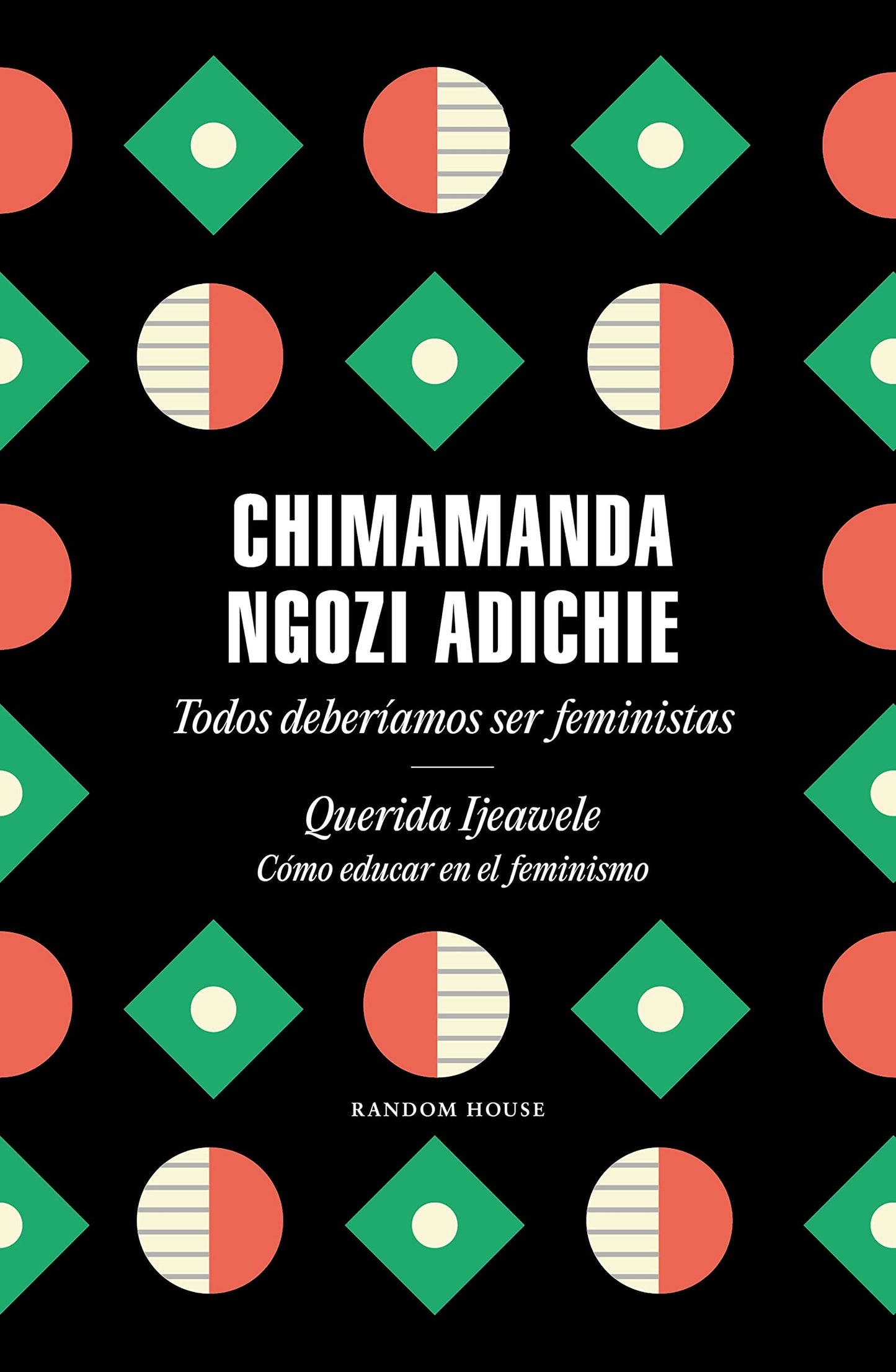 Libro: Todos deberíamos ser feministas / Querida Ijeawele. Cómo educar en el feminismo: Todos deberíamos ser feministas/ Querida Ijeawele. Cómo educar en el feminismo