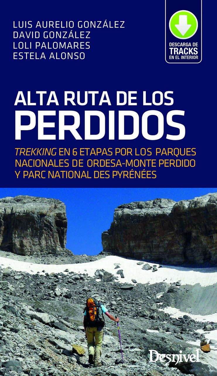 Libro: Alta Ruta de los Perdidos: Trekking en 6 etapas por los Parques Nacionales de Ordesa y Monte Perdido y Parc National des Pyrénèespp