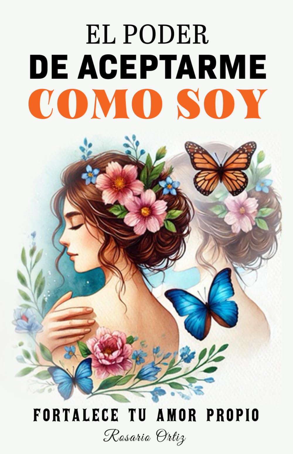Libro: El Poder De Aceptarme como Soy: Libro De Autoayuda En Español Para Fortalecer El Amor Propio y La Autoestima - Domina tus Emociones (Spanish Edition)