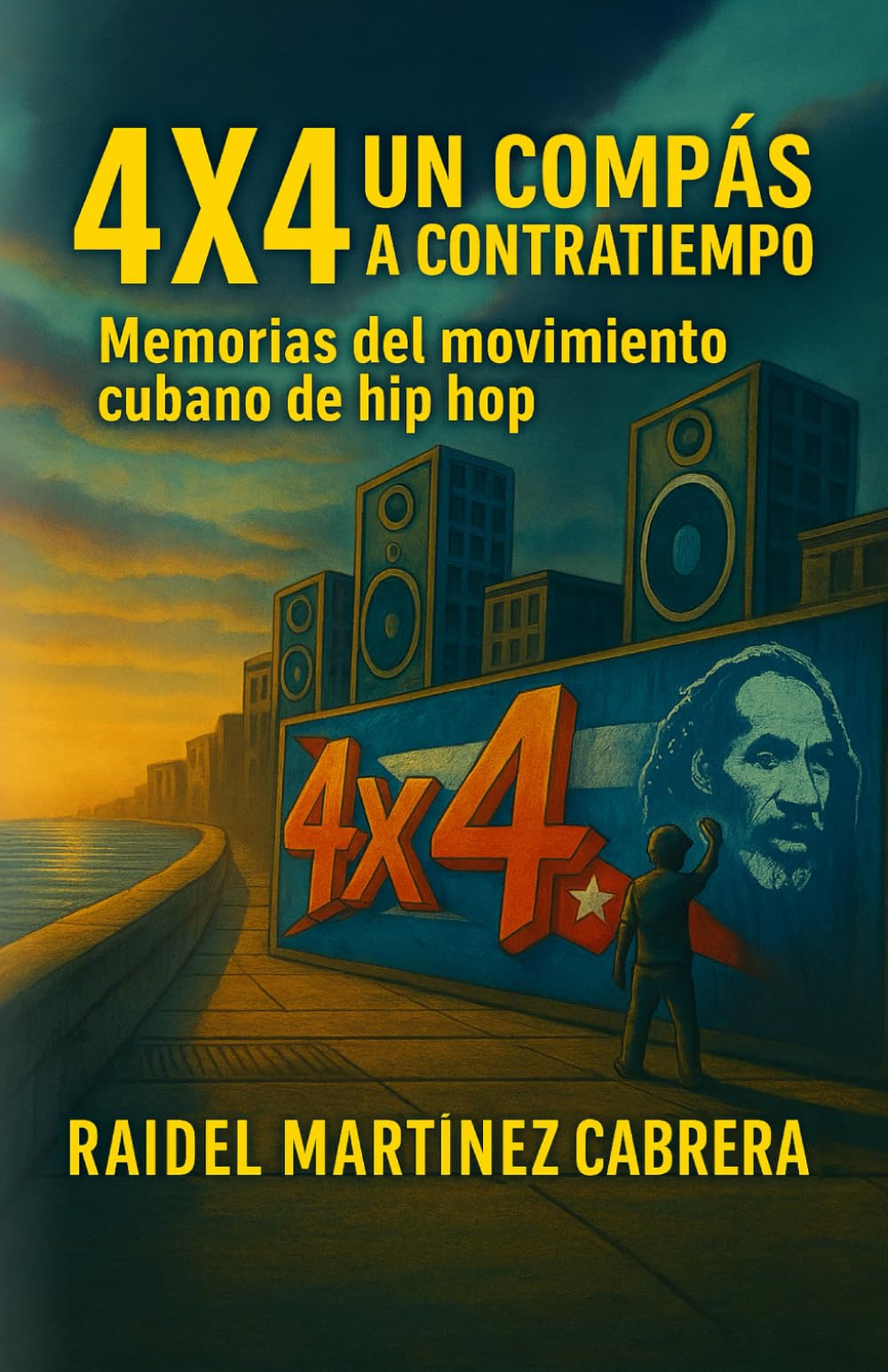 Libro: 4X4: UN COMPÁS A CONTRATIEMPO: Memorias del movimiento cubano de hip hop (Spanish Edition)