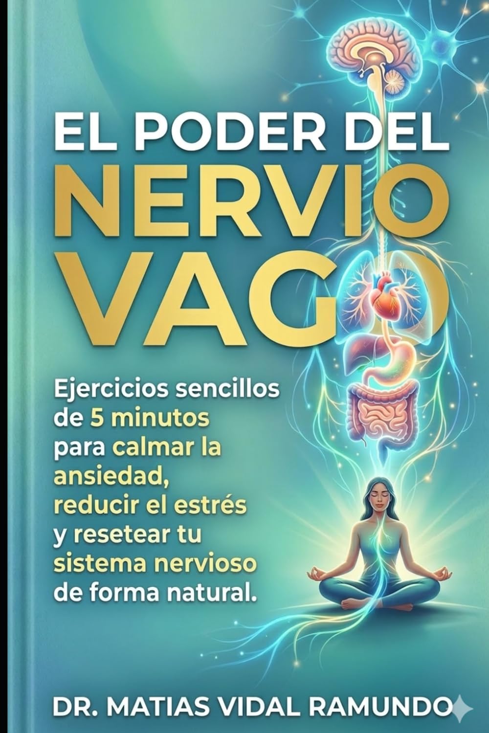Libro: El Poder del Nervio Vago: Ejercicios sencillos de 5 minutos para calmar la ansiedad, reducir el estrés y resetear tu sistema nervioso de forma ... en Calma: Overthinking) (Spanish Edition)