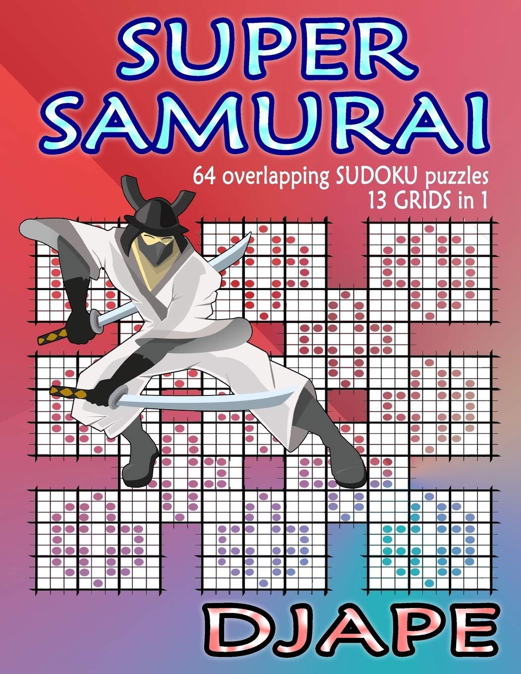 Libro: Super Samurai Sudoku: 64 overlapping puzzles, 13 grids in 1! (Super Samurai Grid Architecture: The Multi-Overlap Collection)