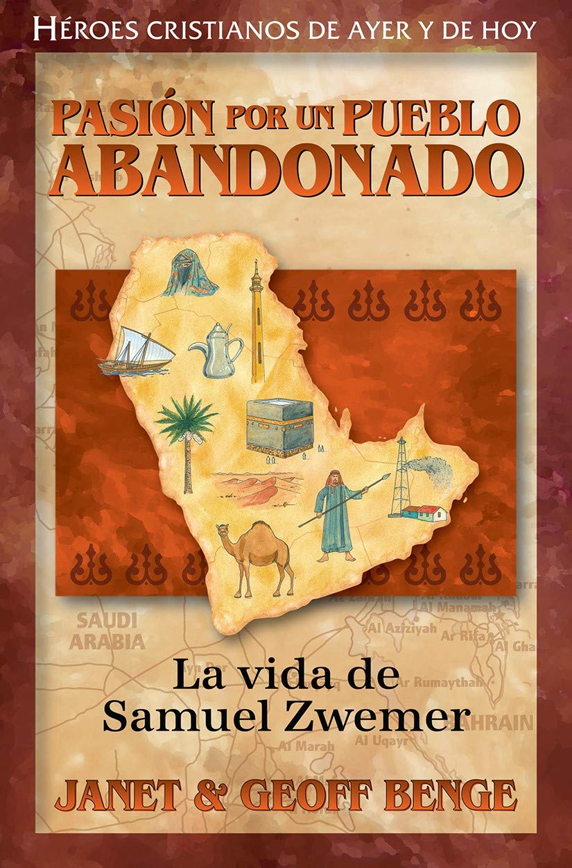 Libro: Pasion por un pueblo abandonado: La vida de Samuel Zwemer (Christian Heroes: Then & Now - Spanish) (Spanish Edition)