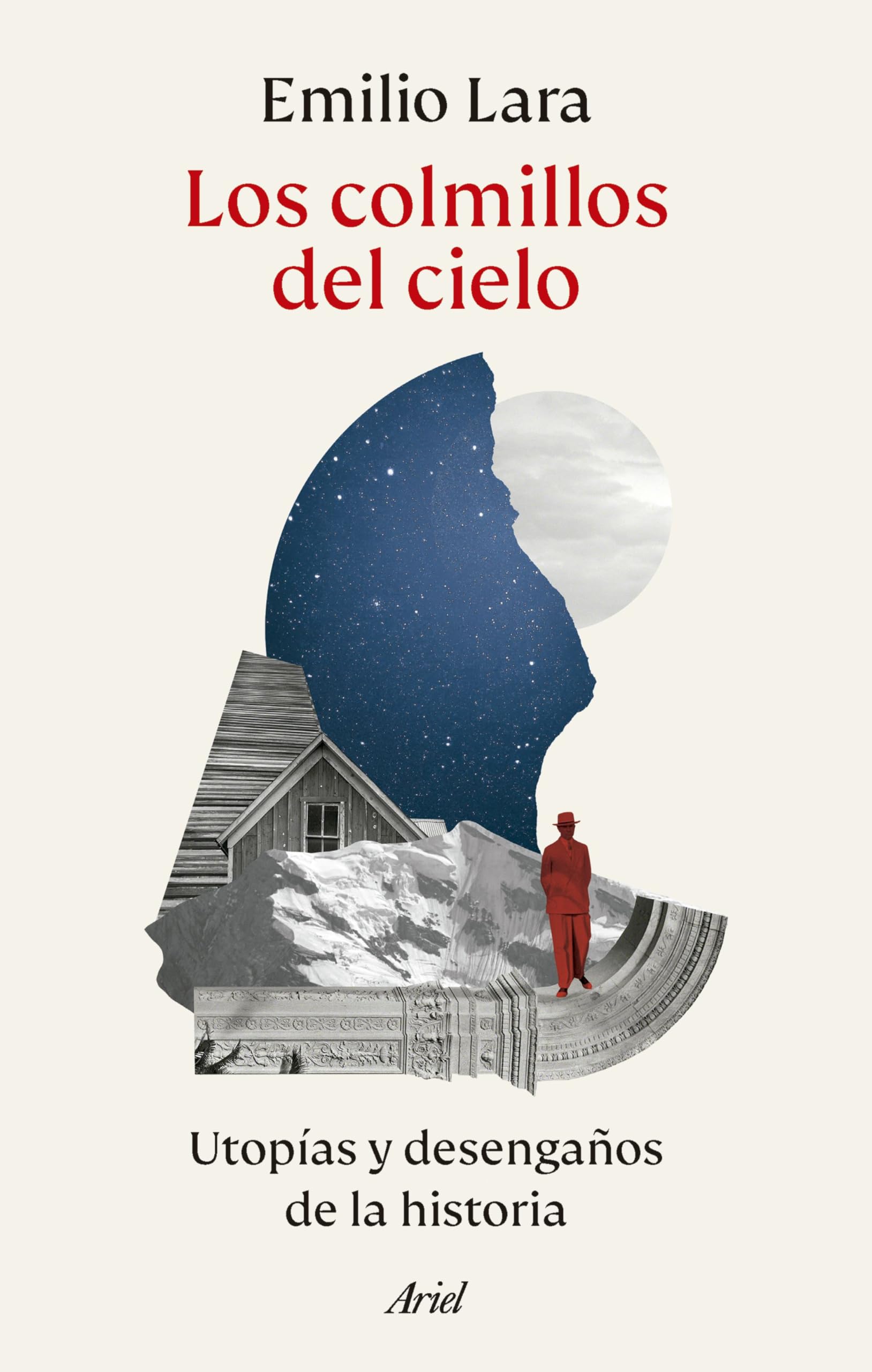 Libro: Los colmillos del cielo: Utopías y desengaños de la historia