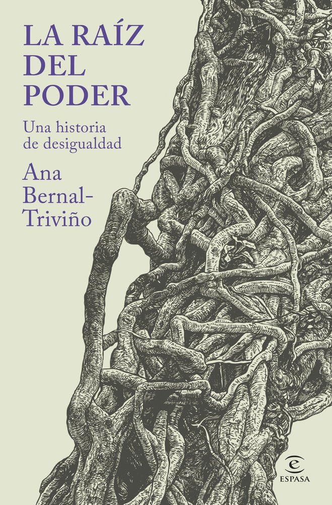 Libro: La raíz del poder: Una historia de desigualdad (Espasa Ensayo)