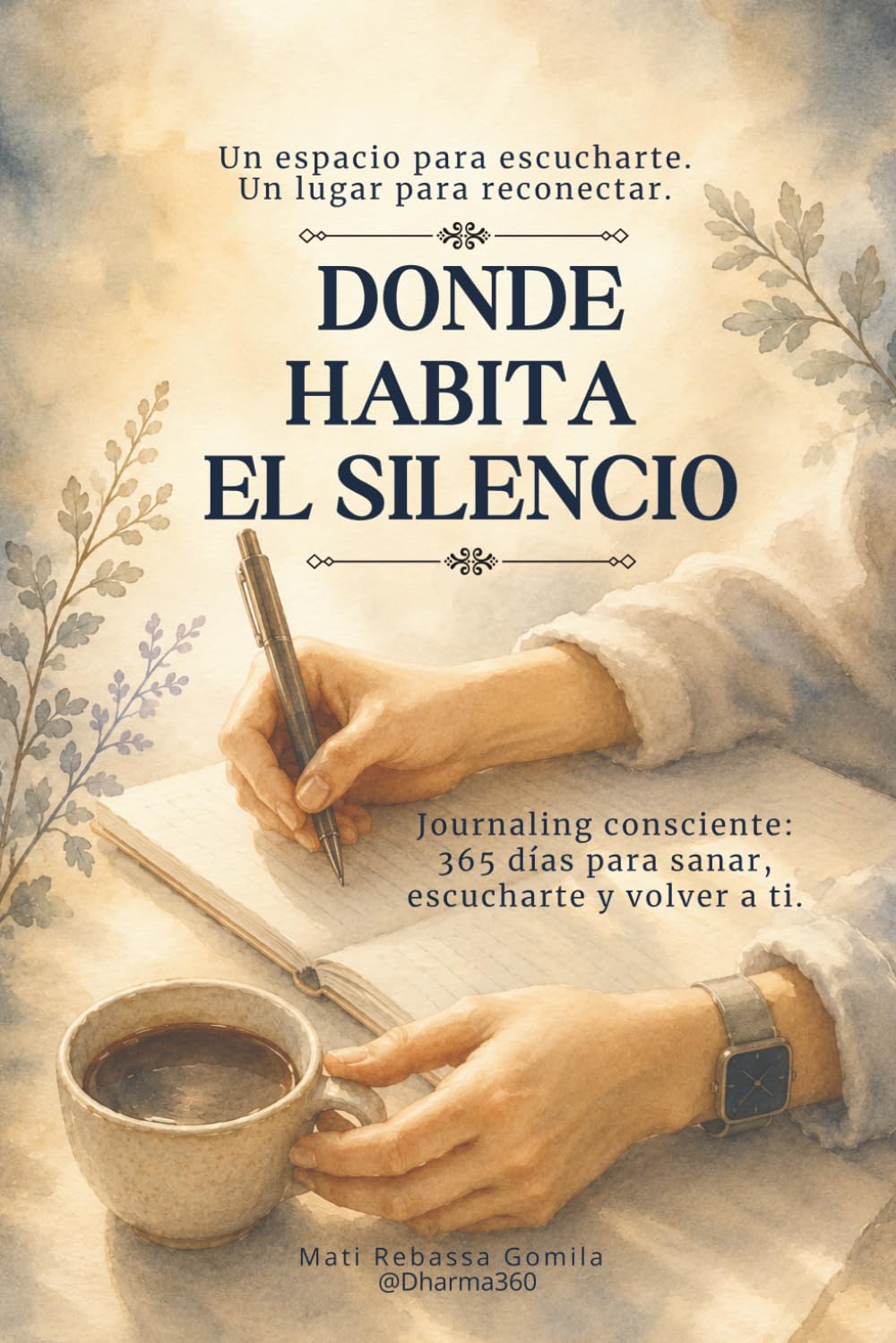 Libro: Donde habita el silencio: Journaling consciente: 365 días para sanar, escucharte y volver a ti