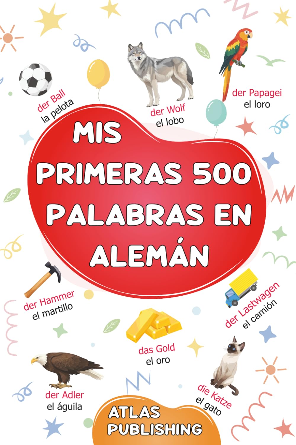 Libro: Mis primeras 500 palabras en alemán: Diccionario visual bilingüe alemán-español - Mi primer libro ilustrado bilingüe sobre temas cotidianos para ... ilustradas más comunes (Spanish Edition)
