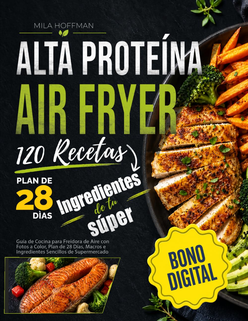 Libro: Airfryer Alta Proteína 120 Recetas: Guía de Cocina para Freidora de Aire con Fotos a Color, Plan de 28 Días, Macros e Ingredientes Sencillos de Supermercado