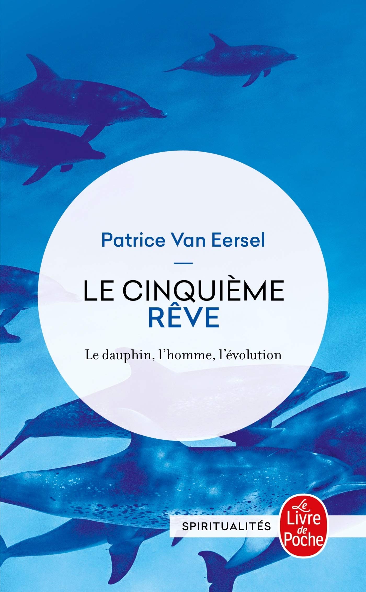 Libro: Le Cinquième Rêve: Le dauphin, l'homme, l'évolution