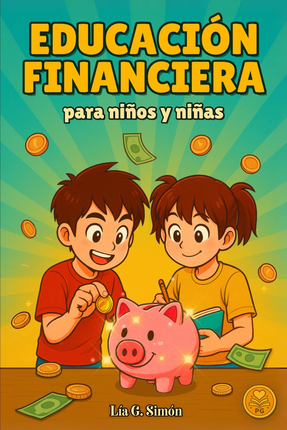 Libro: EDUCACIÓN FINANCIERA para niños y niñas: La manera más divertida de enseñar economía, dinero y hábitos de ahorro a tus hijos con cuentos ilustrados y actividades prácticas (de 6 a 9 años)