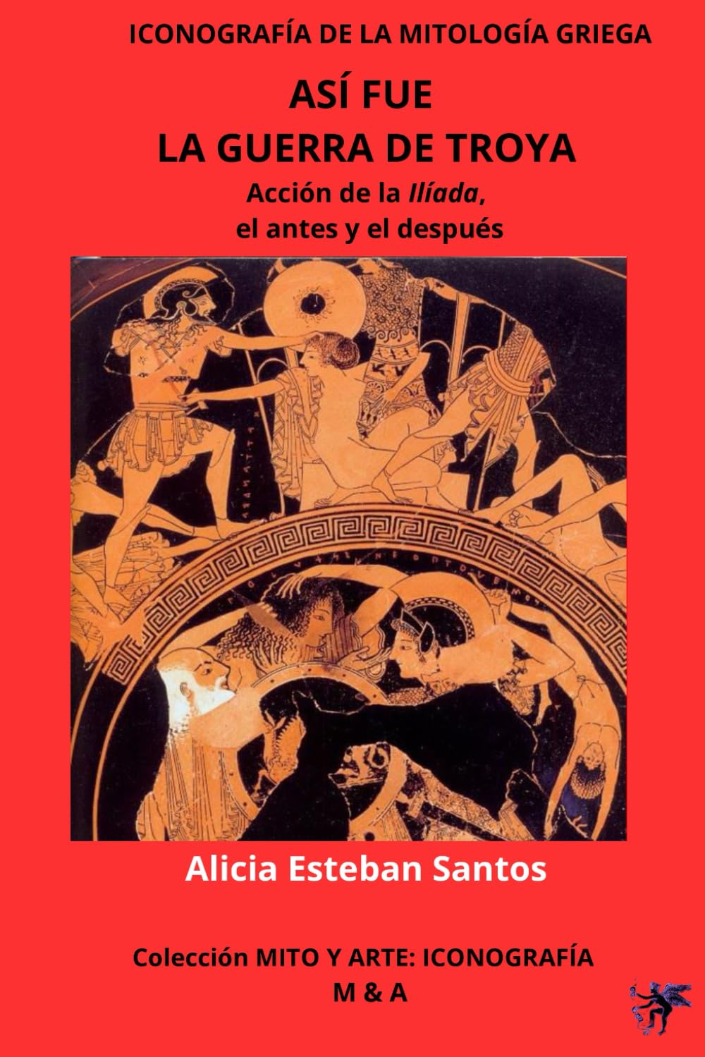 Libro: Así fue la guerra de Troya. Acción de la Ilíada, el antes y el después: ICONOGRAFÍA DE LA MITOLOGÍA GRIEGA