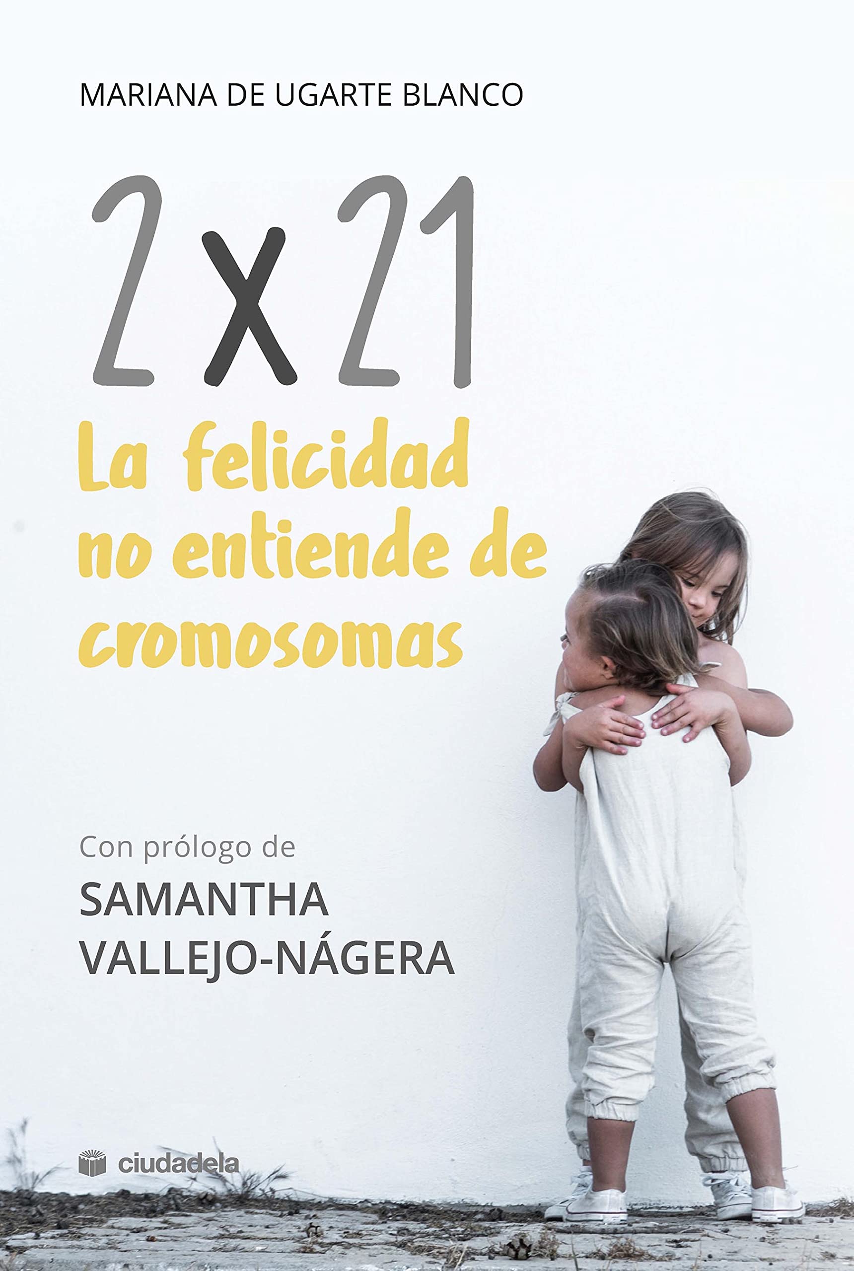 Libro: 2x21. La felicidad no entiende de cromosomas (Ciudadela)