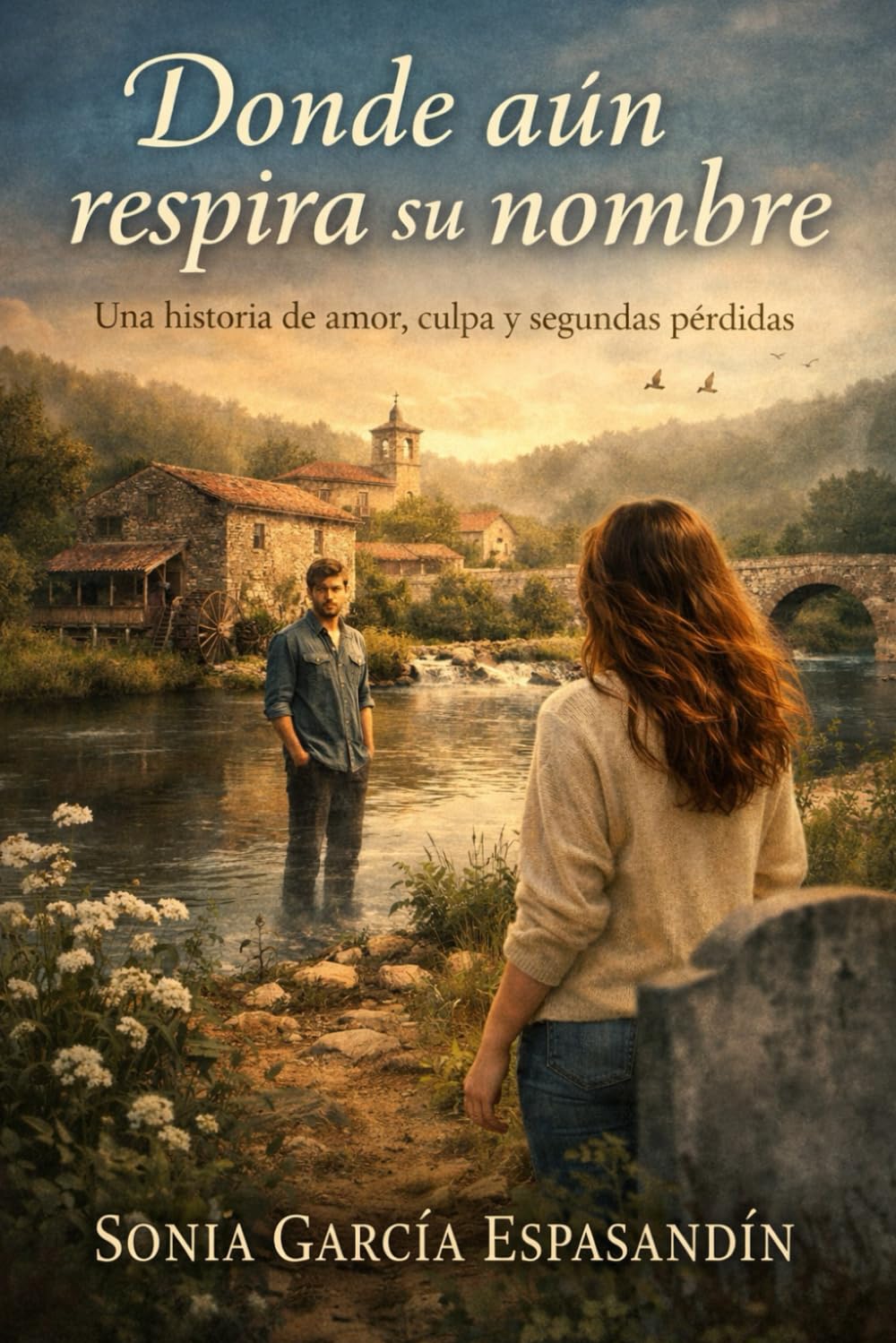 Libro: DONDE AÚN RESPIRA SU NOMBRE: UNA HISTORIA DE AMOR, CULPA Y SEGUNDAS PÉRDIDAS (Spanish Edition)