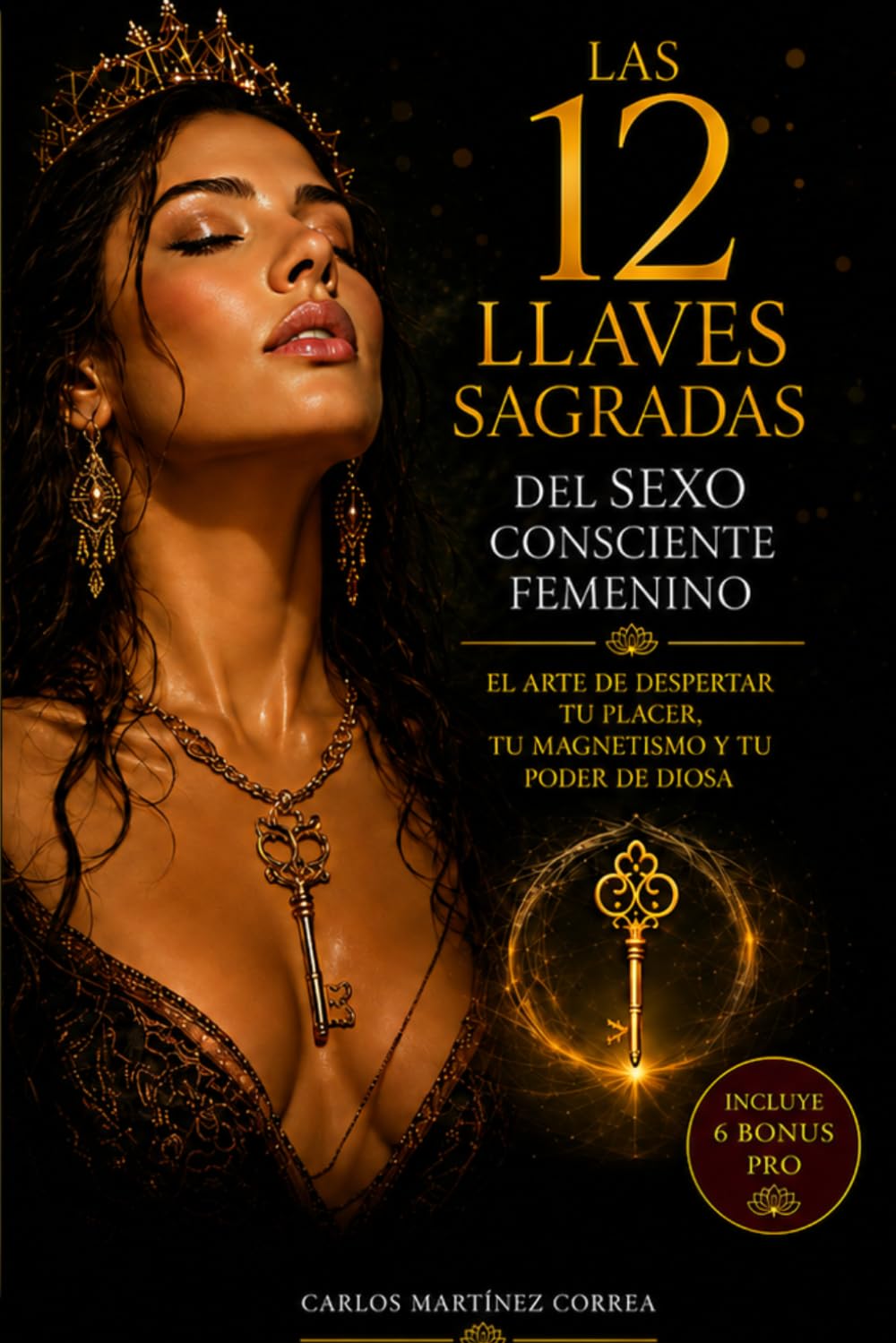 Libro: LAS 12 LLAVES FEMENINAS DEL SEXO CONSCIENTE (+ 6 BONUS PRO) -EDICIÓN EN BLANCO Y NEGRO PAPEL CREMA-: Anatomía real, prácticas somáticas y rituales ... DEL SEXO CONSCIENTE) (Spanish Edition)