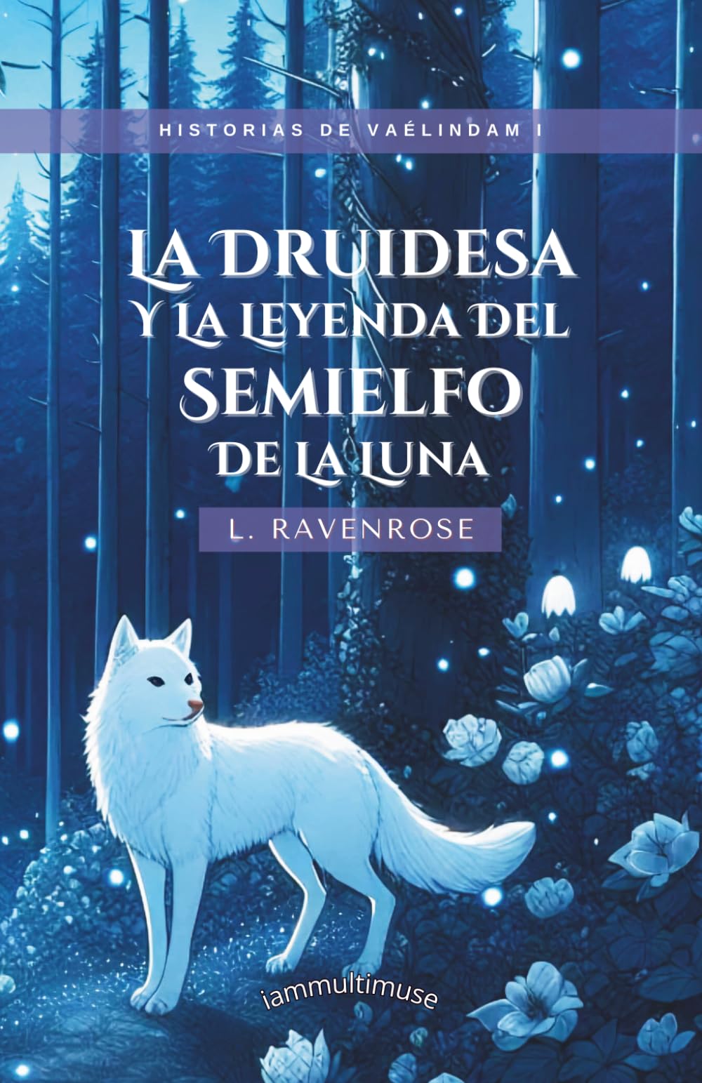 Libro: La Druidesa y la Leyenda del Semielfo de la Luna: Historias de Vaélindam I