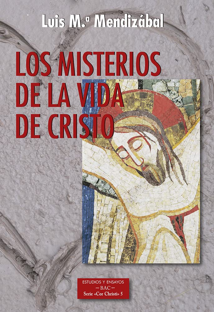 Libro: Los misterios de la vida de Cristo: 199 (ESTUDIOS Y ENSAYOS)