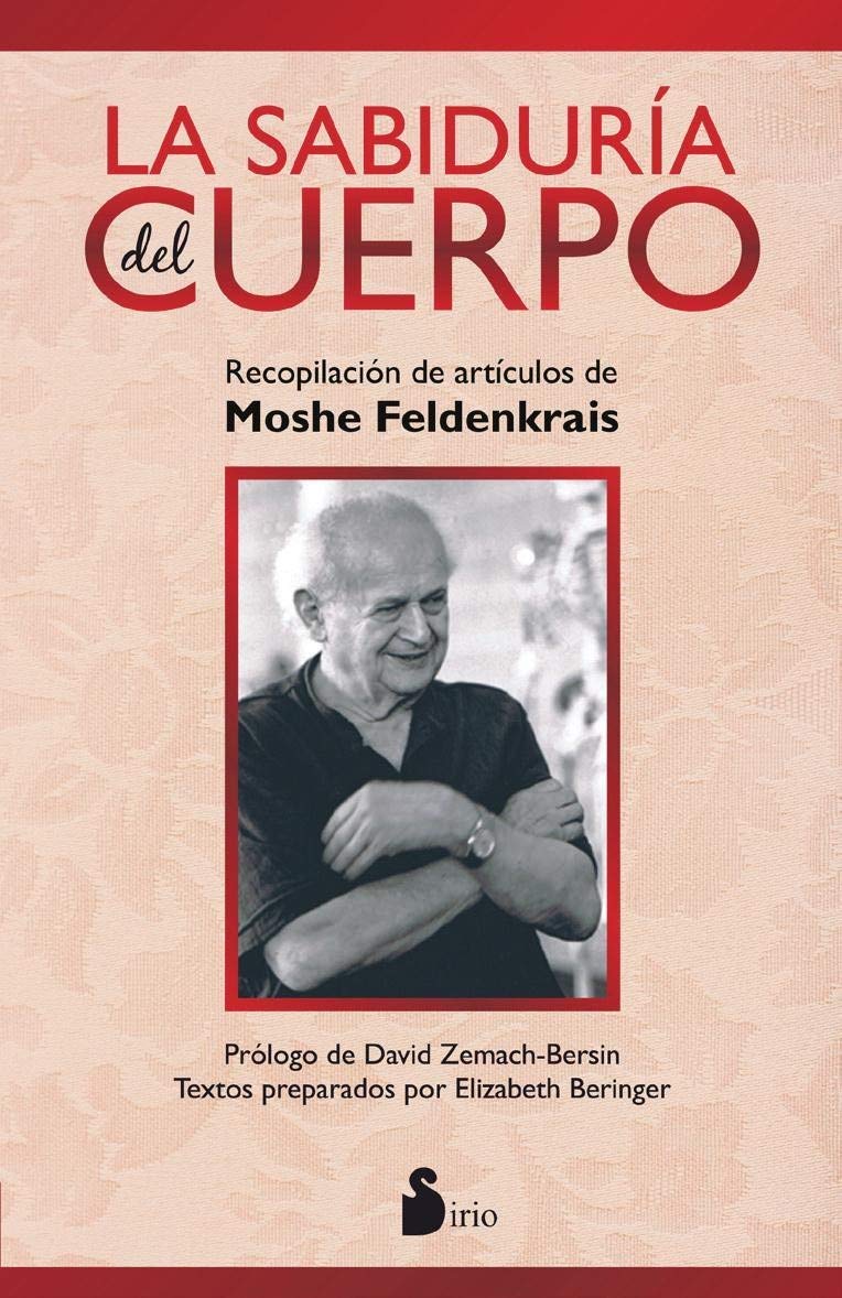 Libro: SABIDURIA DEL CUERPO, LA: RECOPILACION DE ARTICULOS DE MOSHE FELDENKRAIS (2014)