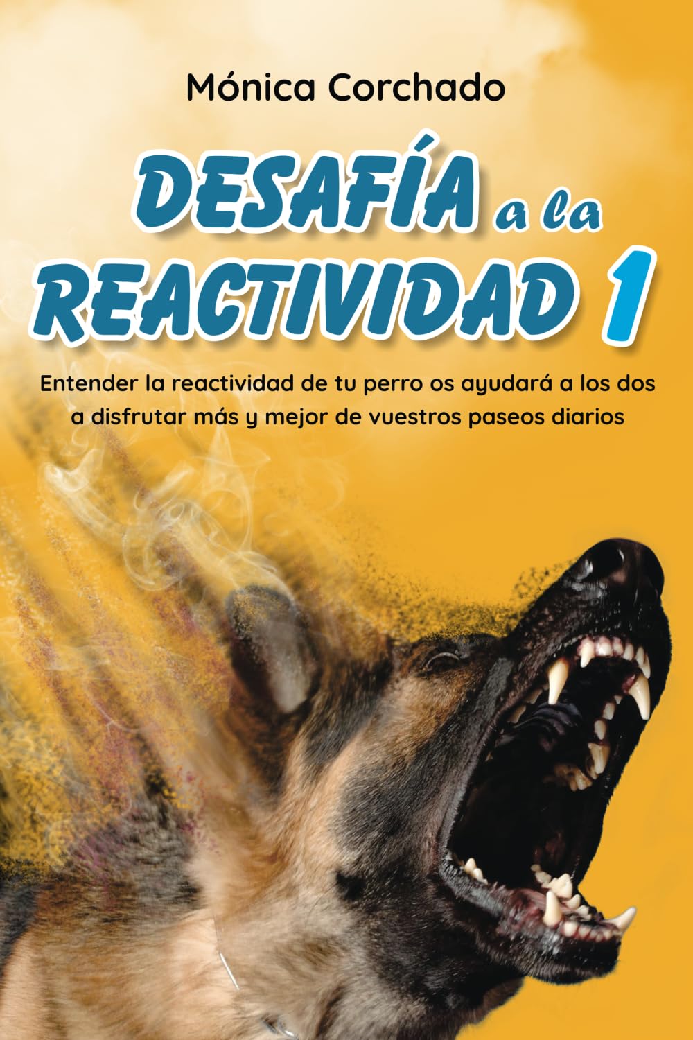 Libro: DESAFÍA A LA REACTIVIDAD 1: Entender la reactividad de tu perro os ayudará a los dos a disfrutar más y mejor de vuestros paseos diarios