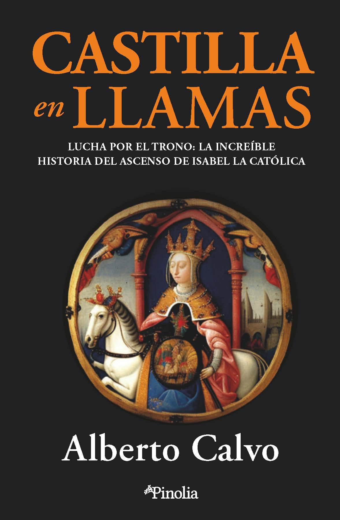 Libro: Castilla en llamas: Lucha por el trono: el increíble ascenso de Isabel la Católica (Divulgación histórica)