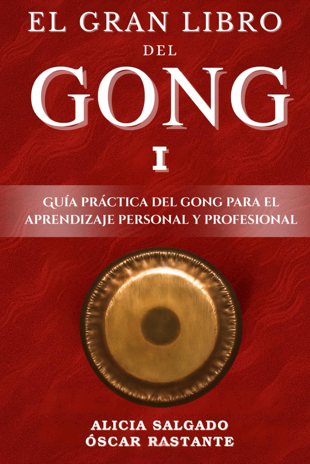 Libro: El Gran Libro del Gong I: Guía práctica del Gong para el aprendizaje personal y profesional