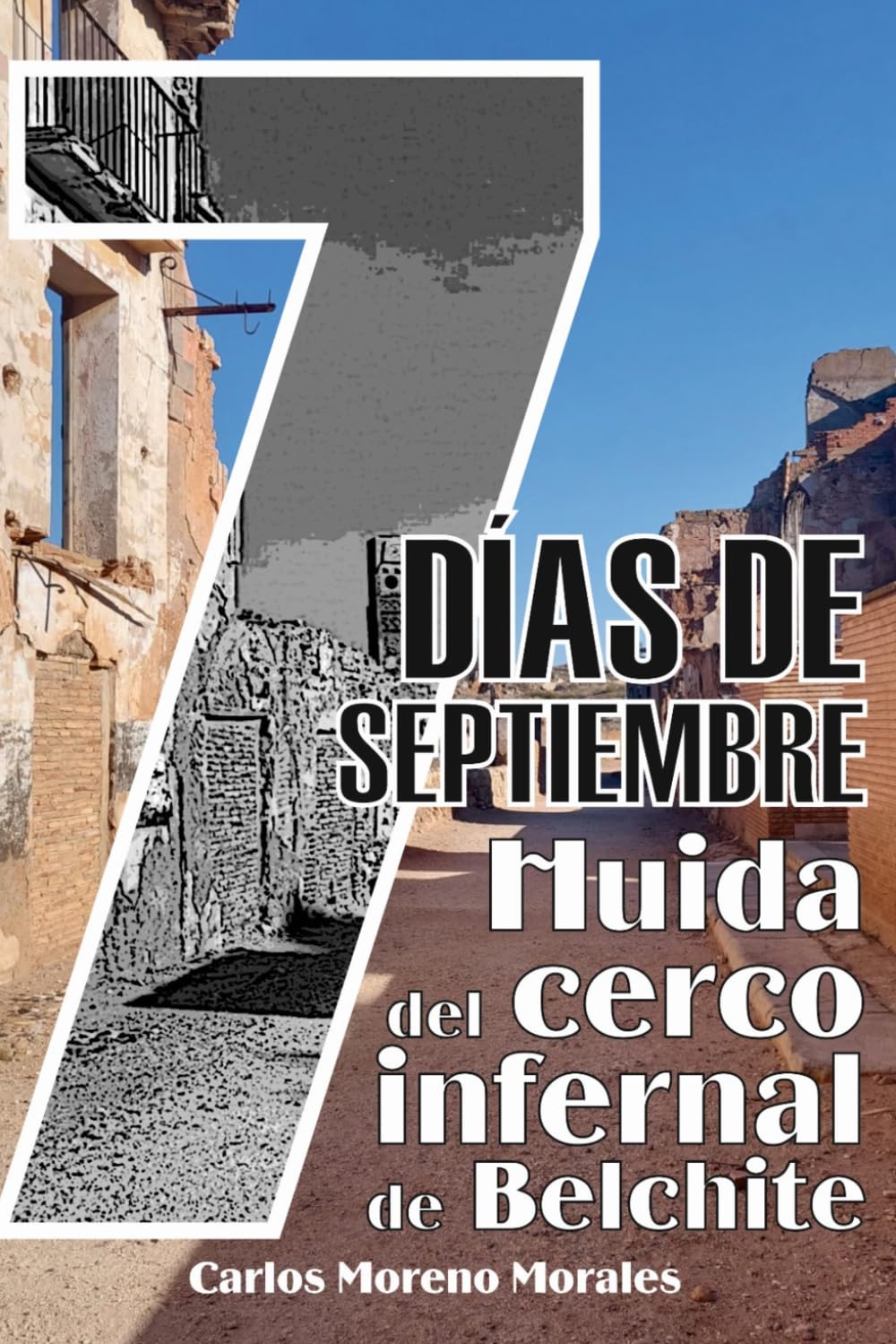 Libro: 7 días de septiembre: Huida del cerco infernal de Belchite (Hijos de un siglo sangriento)