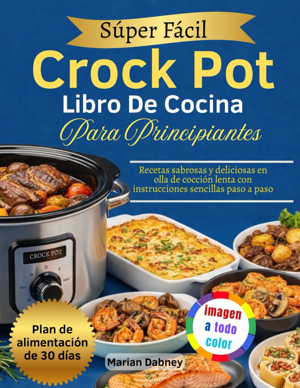 Libro: Súper Fácil Crock Pot Libro De Cocina Para Principiantes: Recetas sabrosas y deliciosas en olla de cocción lenta con instrucciones sencillas paso a paso