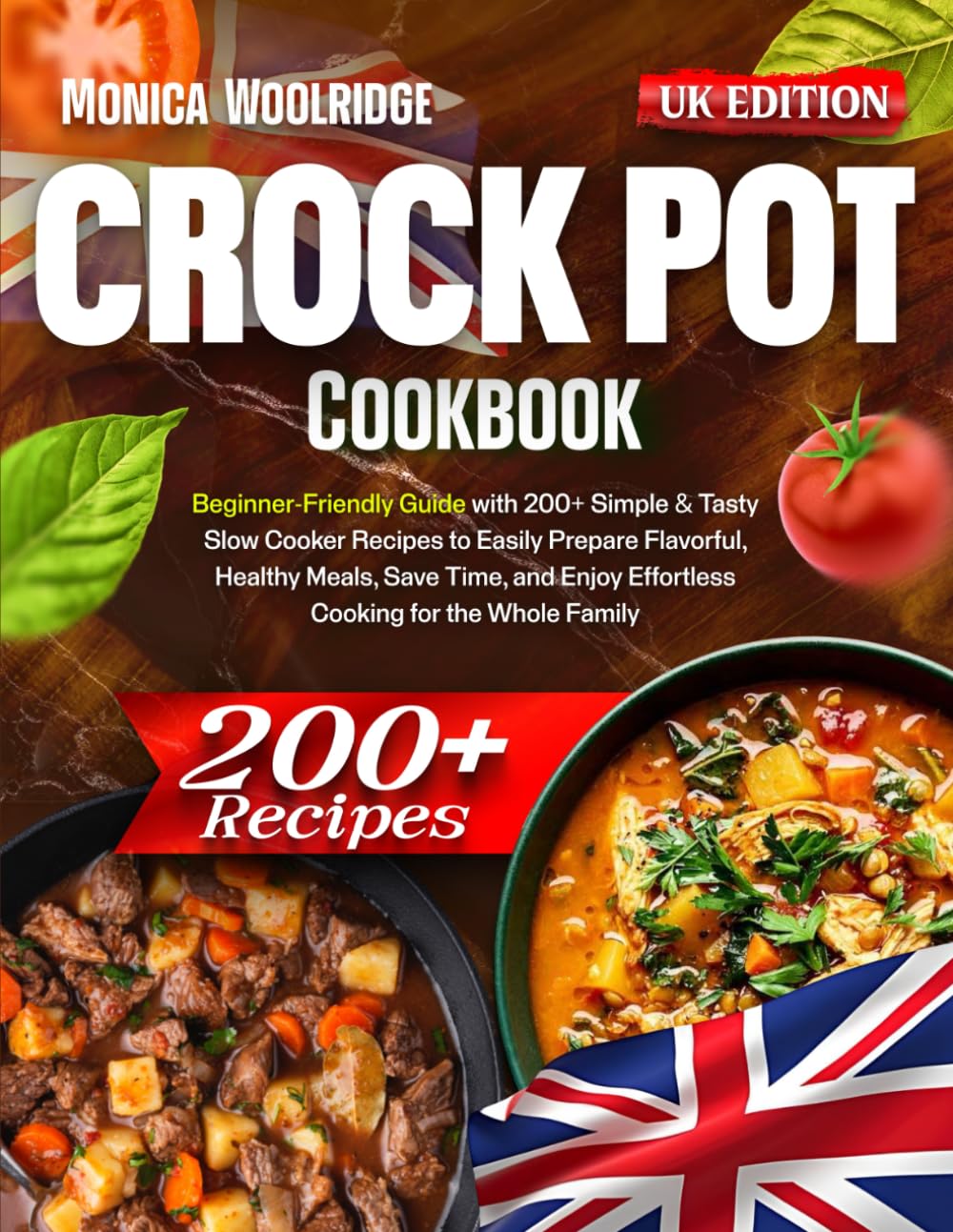 Libro: Crock Pot Cookbook: Beginner-Friendly Guide with 200+ Simple & Tasty Slow Cooker Recipes to Easily Prepare Flavorful, Healthy Meals, Save Time, and Enjoy Effortless Cooking for the Whole Family