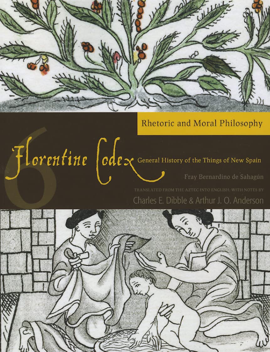 Libro: Florentine Codex: Book 6: Book 6: Rhetoric and Moral Philosophy (Volume 6)