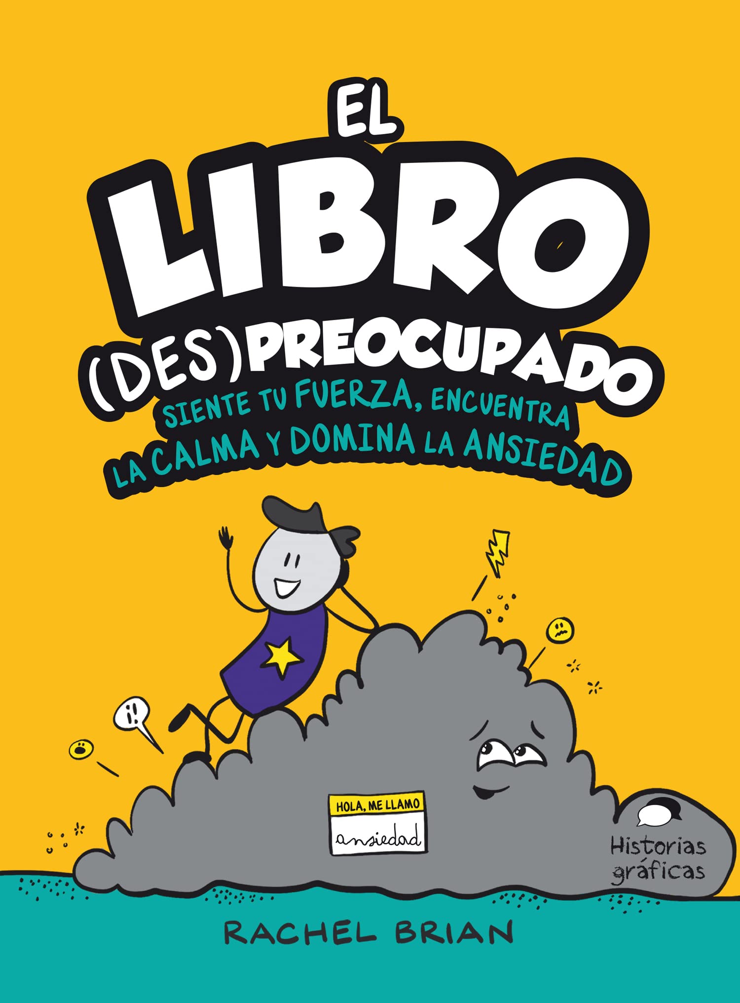 Libro: El libro (Des)preocupado: Siente tu fuerza, encuentra la calma y domina la ansiedad (HISTORIAS GRAFICAS)