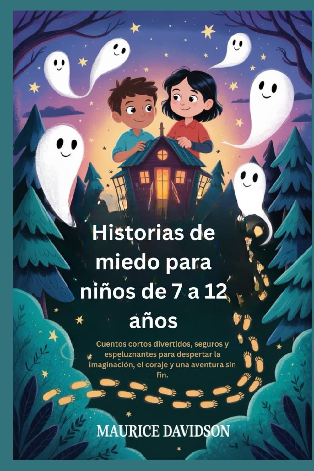 Libro: Historias de miedo para niños de 7 a 12 años: Cuentos cortos divertidos, seguros y espeluznantes para despertar la imaginación, el coraje y una aventura sin fin. (Spanish Edition)