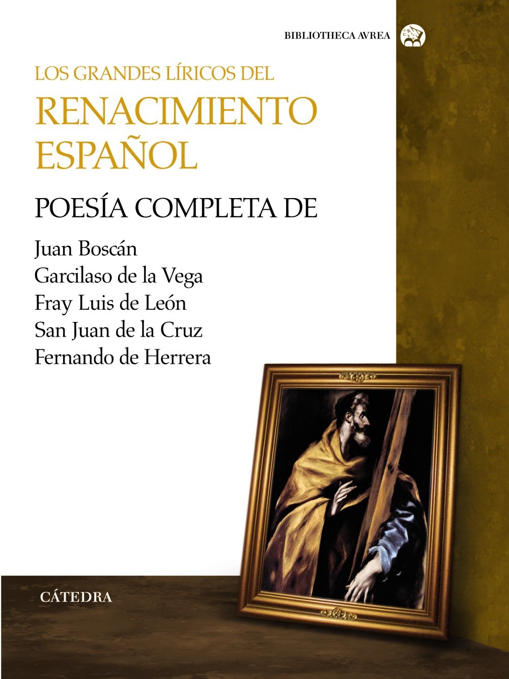 Libro: Los grandes líricos del Renacimiento español: Poesía compelta de Juan Boscán, Garcilaso de la Vega, F. Luis de León, S. Juan de la Cruz y Fernando de Herrera (Bibliotheca AVREA)
