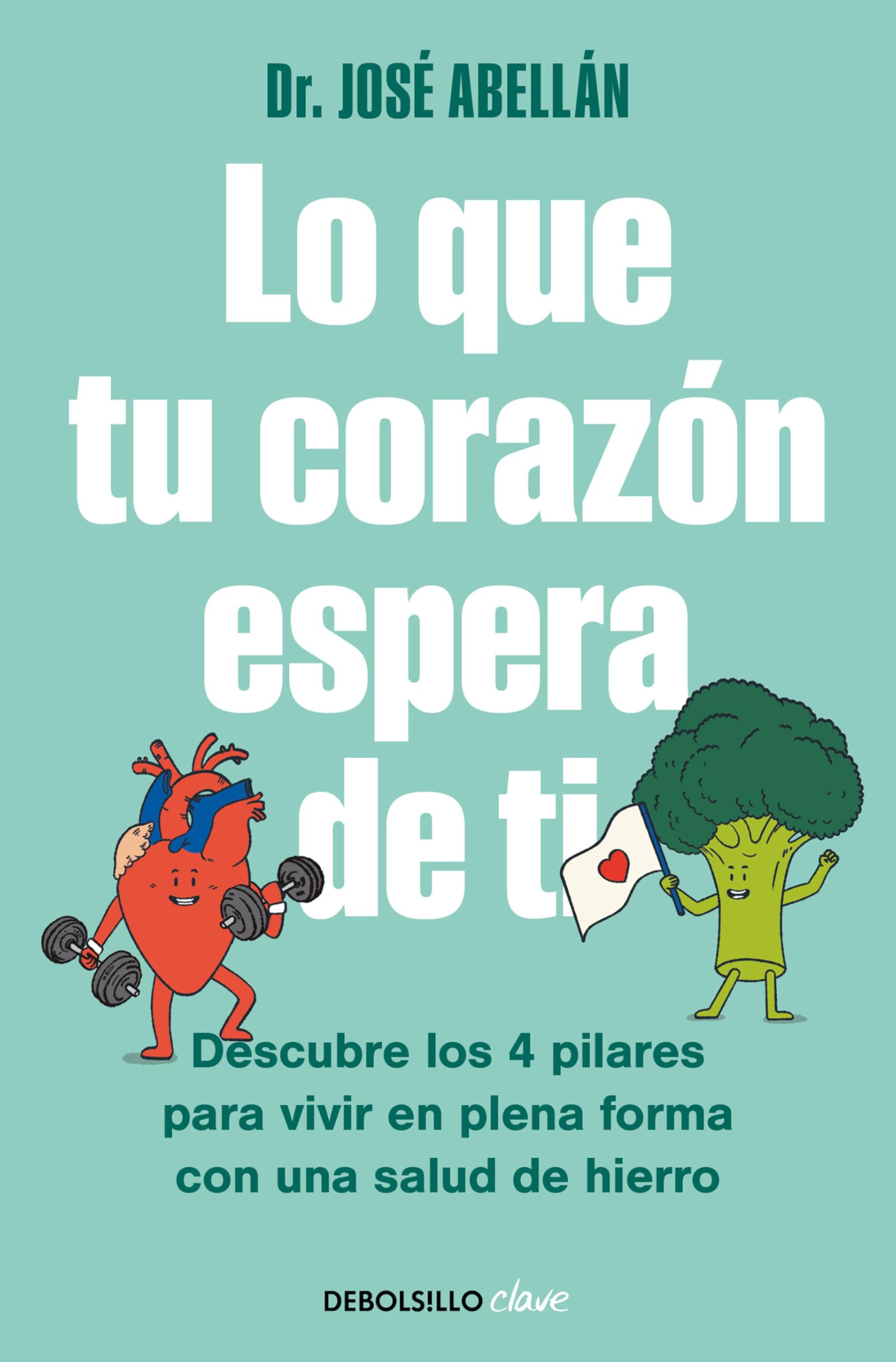 Libro: Lo que tu corazón espera de ti: Descubre los 4 pilares para vivir en plena forma con una salud de hierro (Clave)