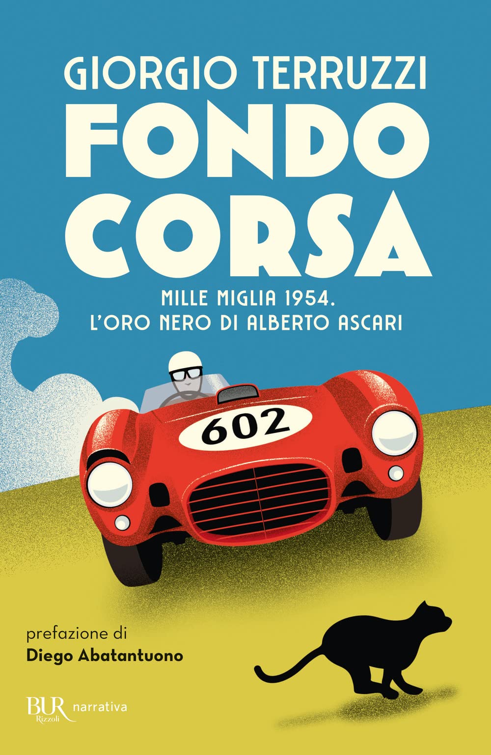 Libro: Fondocorsa. Mille Miglia 1954. L'oro nero di Alberto Ascari (BUR Narrativa)