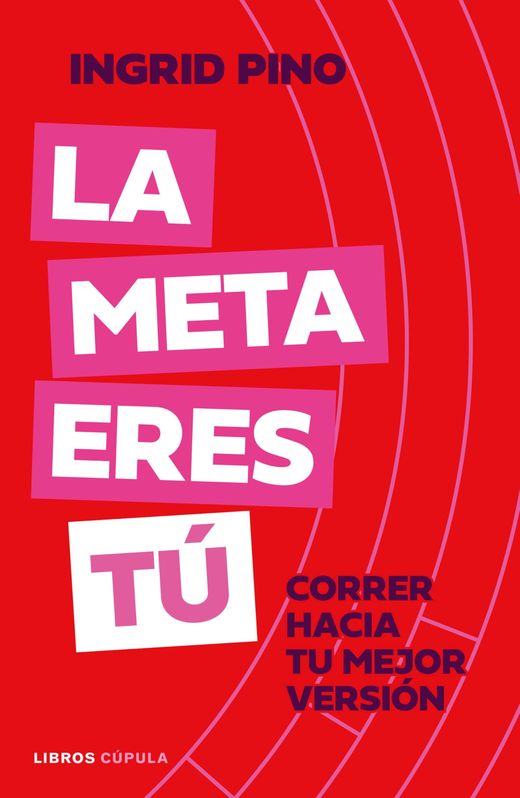 Libro: La meta eres tú: Correr hacia tu mejor versión (Deportes)