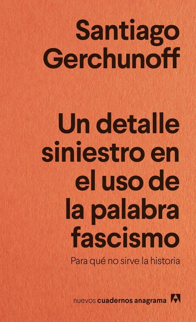 Libro: Un detalle siniestro en el uso de la palabra fascismo: Para qué no sirve la historia (Spanish Edition)