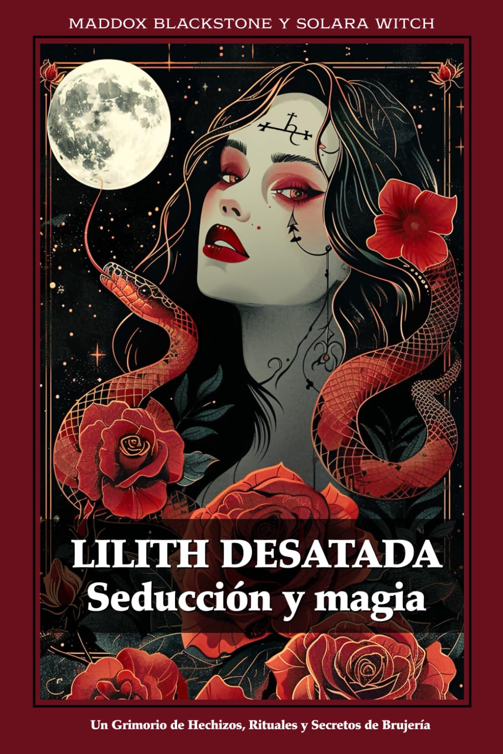 Libro: Lilith Desatada Seducción y magia: Un Grimorio de Hechizos, Rituales y Secretos de Brujería