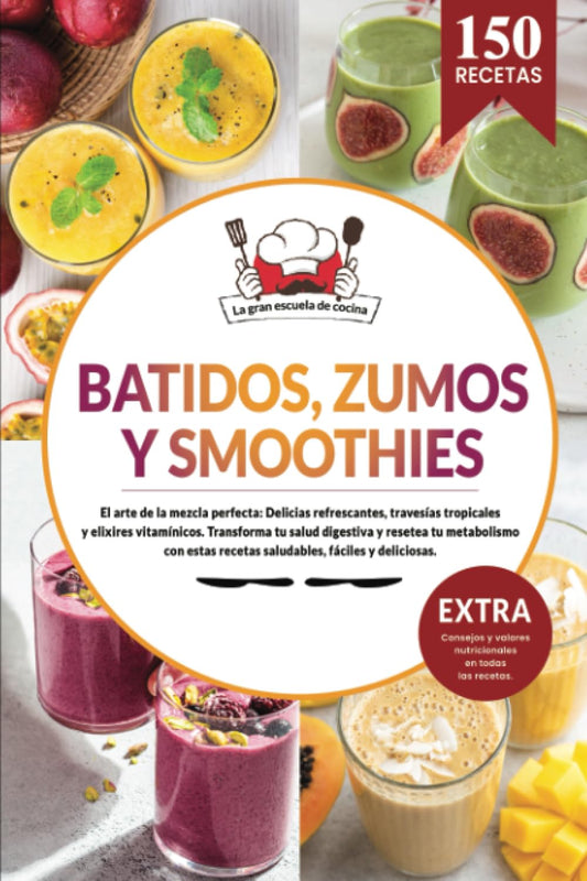 Batidos, smoothies y zumos | 150 recetas fáciles para licuadora y batidora de vaso. Transforma tu salud digestiva y resetea tu metabolismo con este ... Cocina fácil para adelgazar y perder peso.