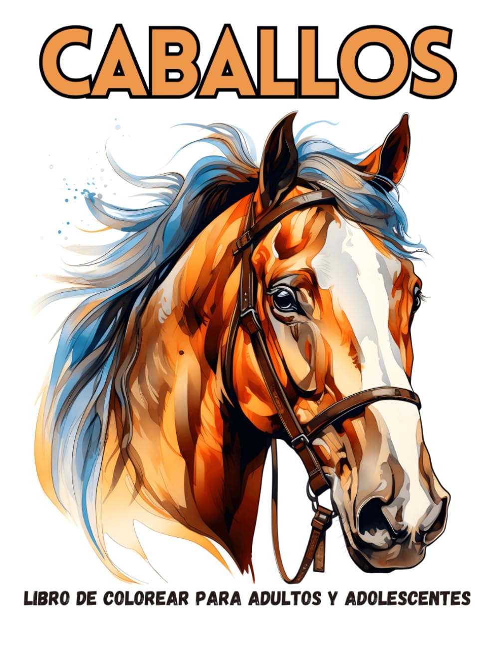 Libro de Colorear Caballos: Hermosos caballos para colorear, relajarse y aliviar estrés para adultos y adolescentes - Un regalo perfecto para amantes de los caballos y la naturaleza