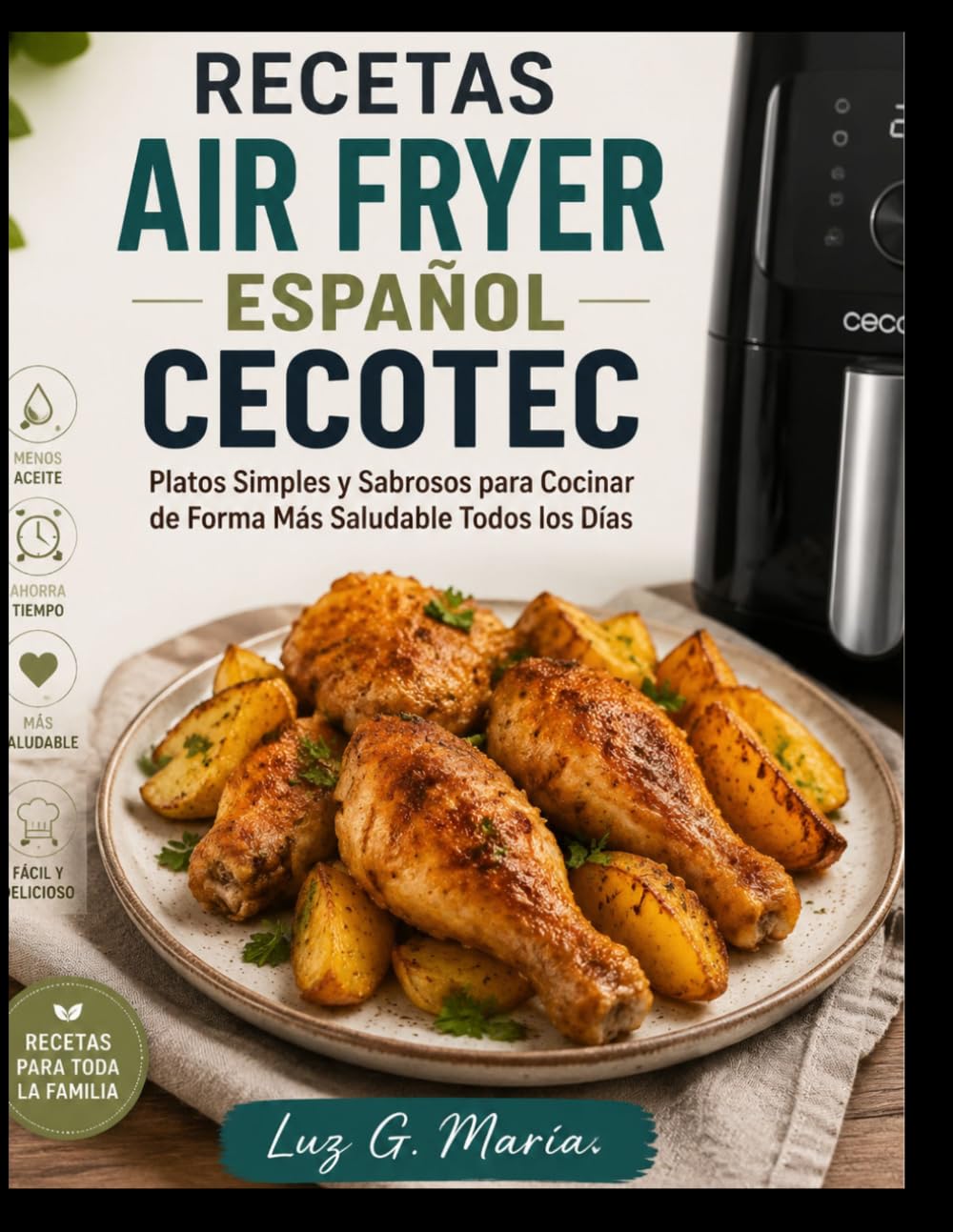 Libro: RECETAS AIR FRYER ESPAÑOL CECOTEC: Platos Simples y Sabrosos para Cocinar de Forma Más Saludable Todos los Días. (Spanish Edition)
