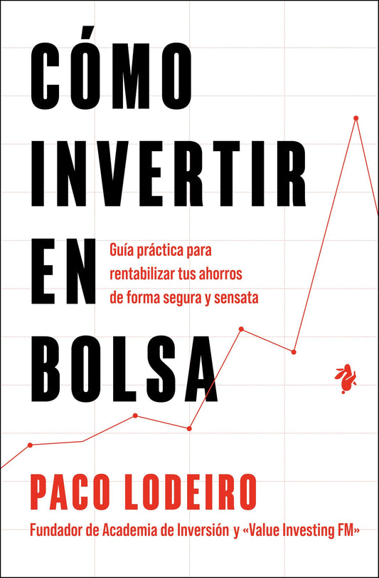 Cómo invertir en bolsa: Guía práctica para rentabilizar tus ahorros de forma segura y sensata (Negocios)