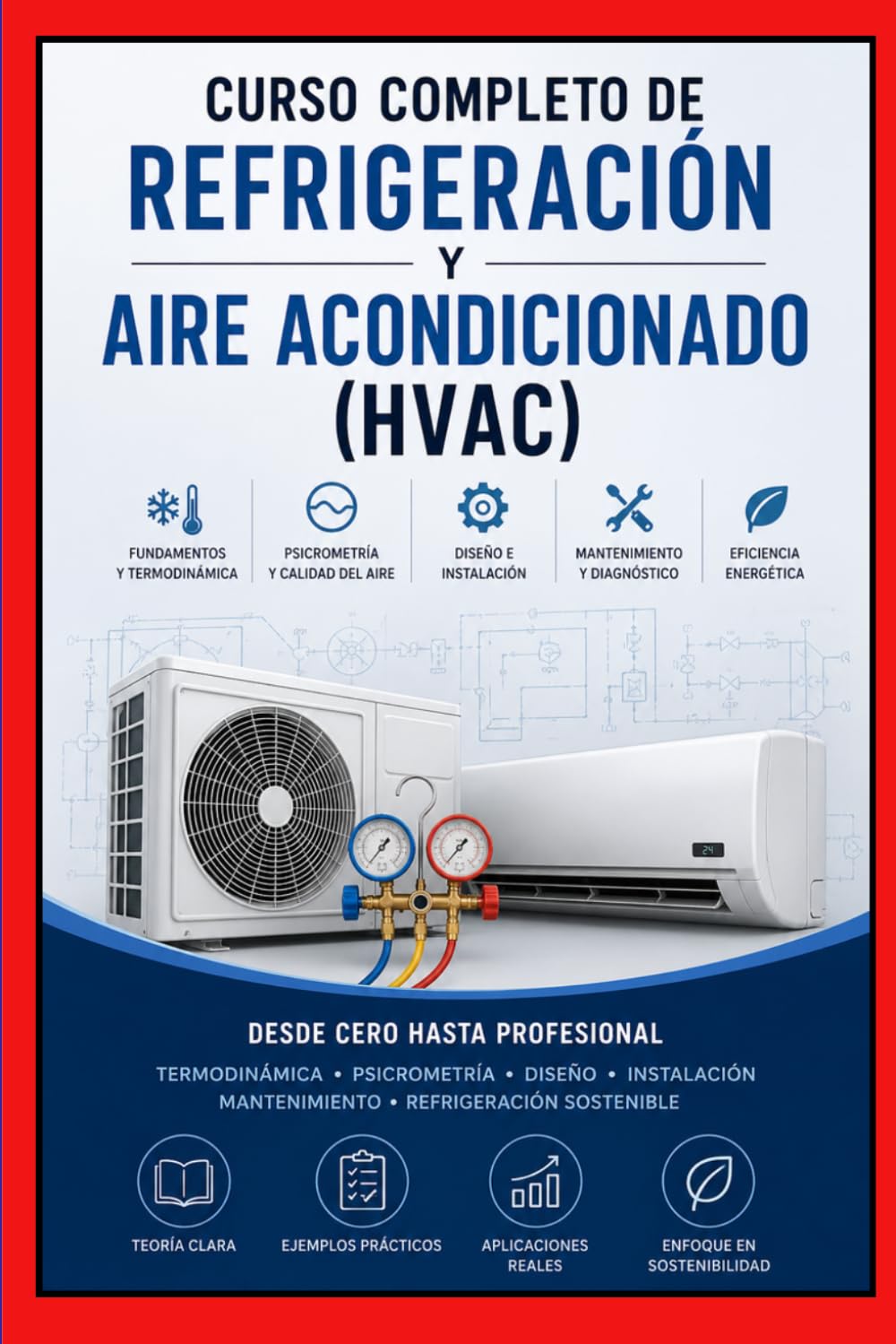 Libro: "Curso Completo de Refrigeración y Aire Acondicionado (HVAC)": "Desde Cero hasta Profesional: Climatización, Termodinámica, Instalaciones Térmicas, Diseño y Eficiencia Energética"