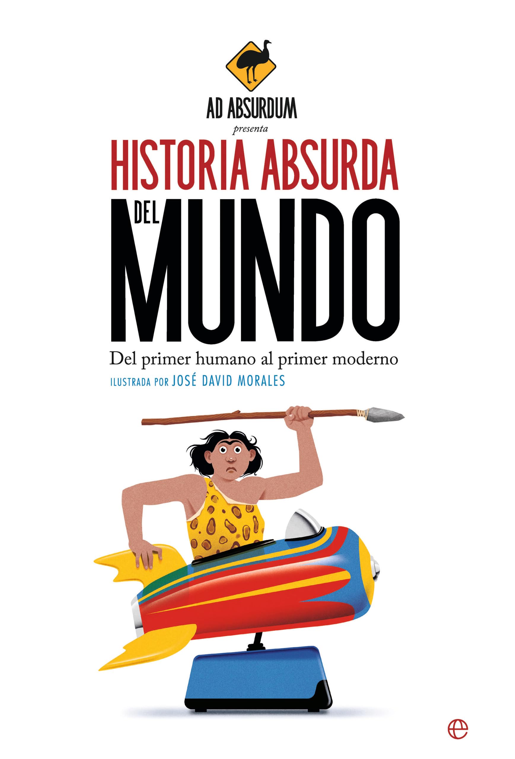 Libro: Historia Absurda del Mundo: Del primer humano al primer moderno