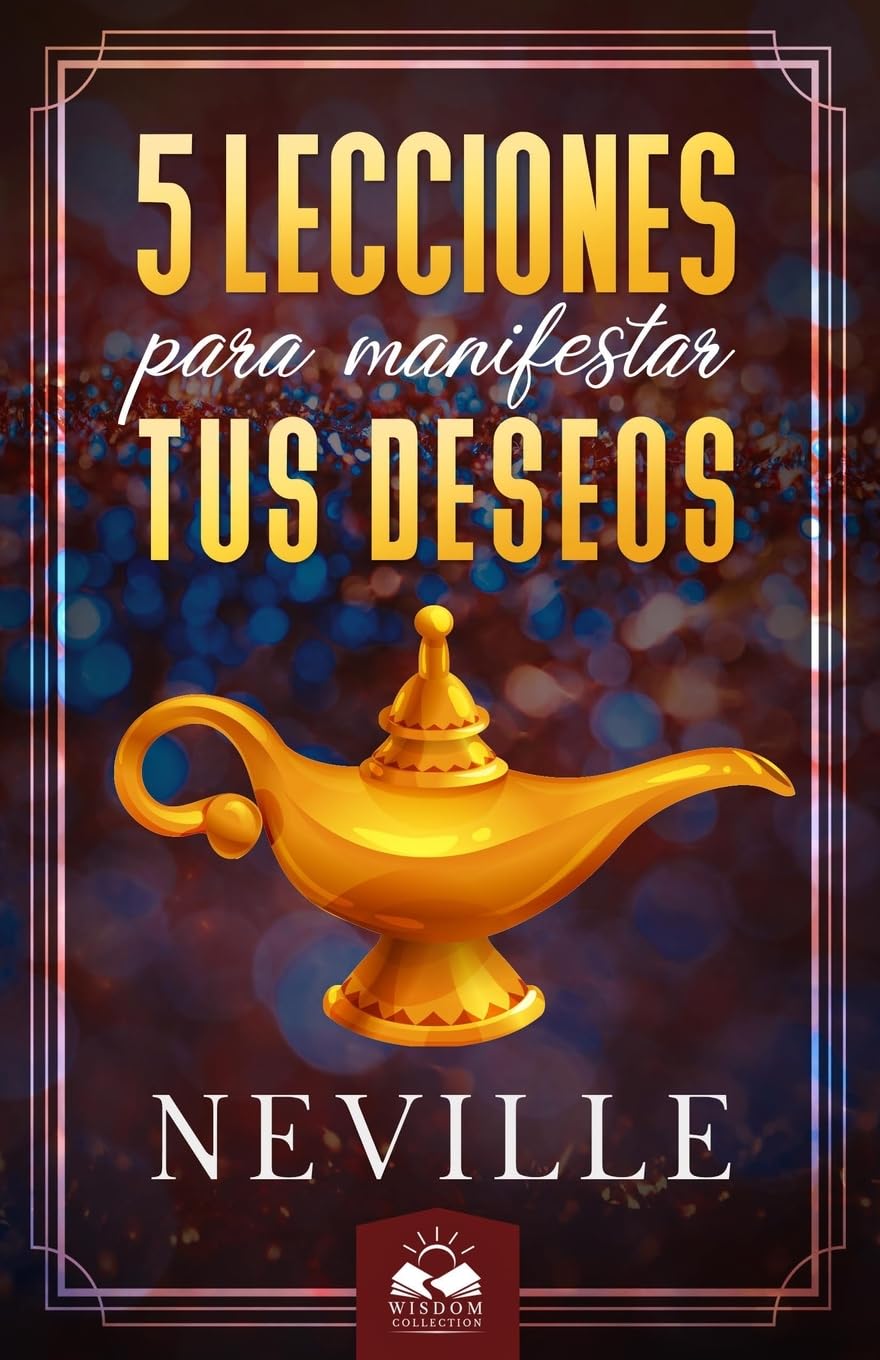 Libro: Lecciones para Manifestar tus Deseos: Ensenanzas de Neville Goddard (Spanish Edition)