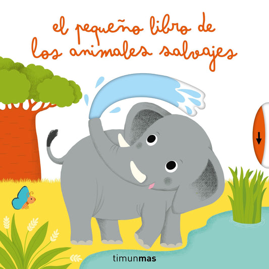 El pequeño libro de los animales salvajes (Libros con mecanismos)