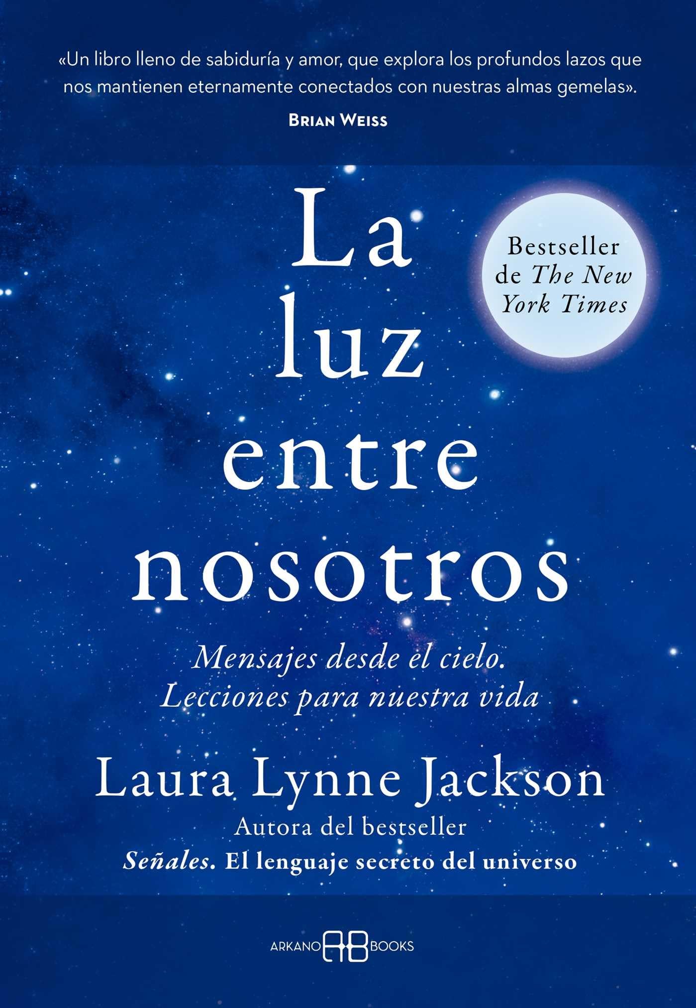 La luz entre nosotros: Mensajes desde el cielo. Lecciones para nuestra vida.
