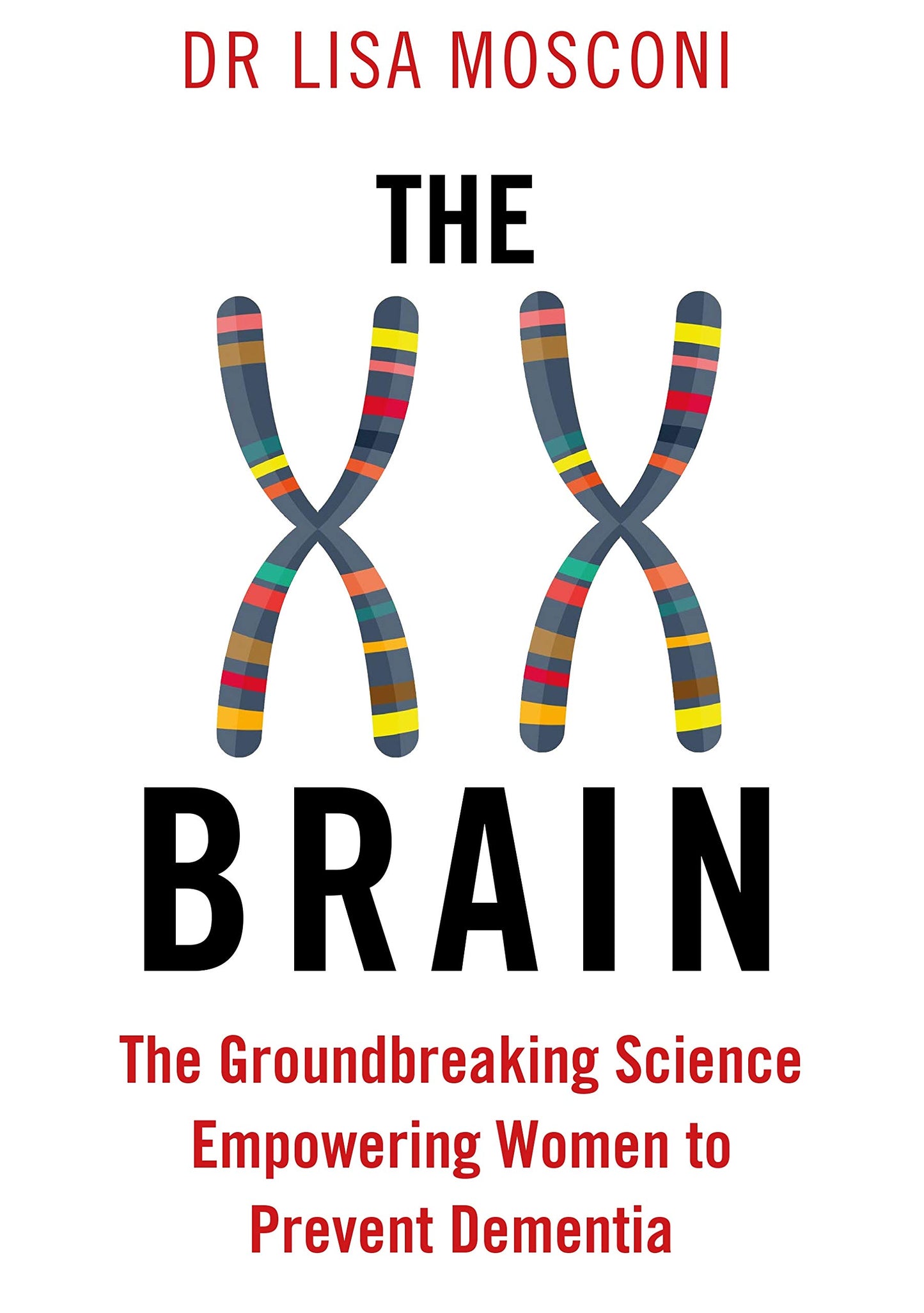 Libro: The XX Brain: The Groundbreaking Science Empowering Women to Prevent Dementia
