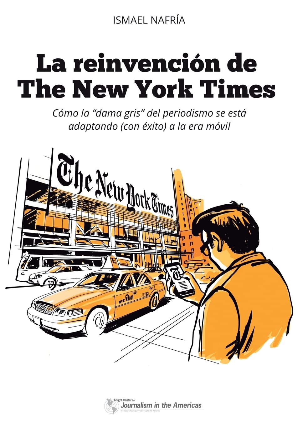 Libro: La reinvención de The New York Times: Cómo la "dama gris" del periodismo se está adaptando (con éxito) a la era de los móviles (Spanish Edition)