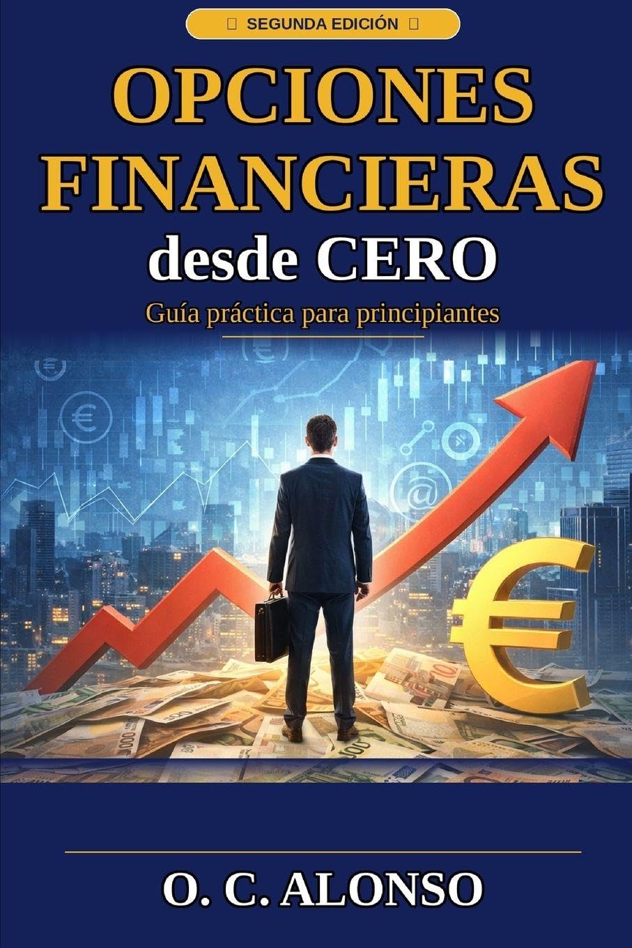 Libro: Opciones financieras desde CERO: Cómo generar ingresos con estrategias simples (Spanish Edition)