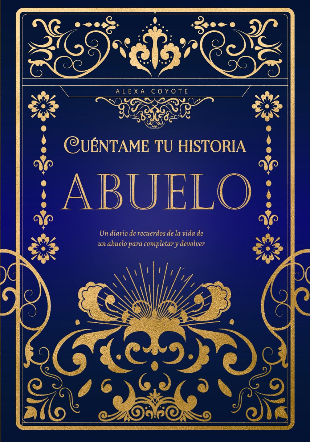 Libro: Abuelo cuéntame tu historia: Un diario de recuerdos de la vida de un abuelo para completar y devolver (Spanish Edition)